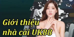 Giới thiệu UK88– Nhà cái cá cược hàng đầu Việt Nam