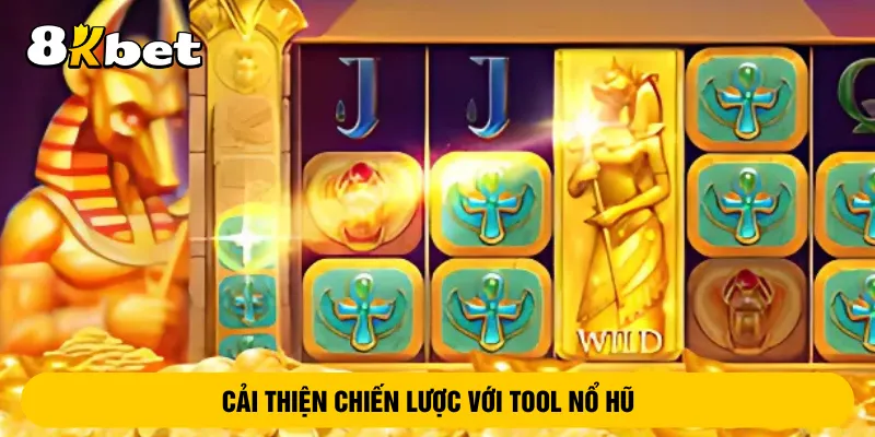 cai-thien-chien-luoc-voi-tool-no-hu